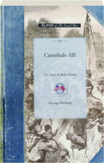 CANNIBALS ALL! Or, Slaves Without Masters