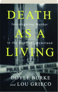 DEATH AS A LIVING: Investigating Murder in the American Heartland