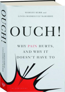 OUCH! Why Pain Hurts, and Why It Doesn't Have To