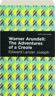 WARNER ARUNDELL: The Adventures of a Creole
