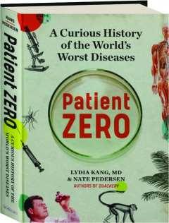 PATIENT ZERO: A Curious History of the World's Worst Diseases