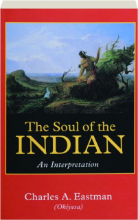 THE SOUL OF THE INDIAN: An Interpretation