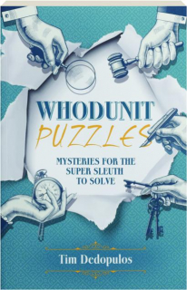WHODUNIT PUZZLES: Mysteries for the Super Sleuth to Solve