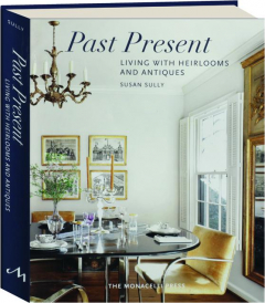 PAST PRESENT: Living with Heirlooms and Antiques