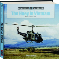 THE HUEY IN VIETNAM: Legends of Warfare