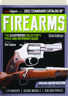 2022 STANDARD CATALOG OF FIREARMS, 32ND EDITION: The Illustrated Collector's Price and Reference Guide