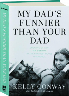 MY DAD'S FUNNIER THAN YOUR DAD: Growing Up with Tim Conway in the Funniest House in America