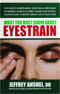 WHAT YOU MUST KNOW ABOUT EYESTRAIN