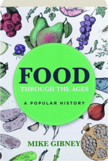 FOOD THROUGH THE AGES: A Popular History