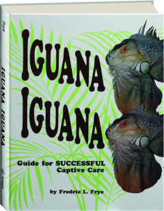 IGUANA IGUANA: Guide for Successful Captive Care