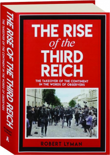 THE RISE OF THE THIRD REICH: The Takeover of the Continent in the Words of Observers