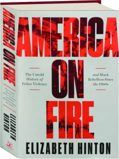 AMERICA ON FIRE: The Untold History of Police Violence and Black Rebellion Since the 1960s