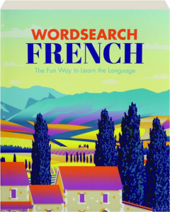 WORDSEARCH--FRENCH: The Fun Way to Learn the Language