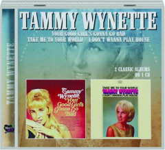 TAMMY WYNETTE: Your Good Girl's Gonna Go Bad / Take Me to Your World / I Don't Wanna Play House