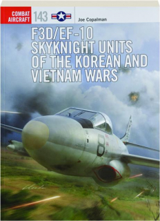 F3D / EF-10 SKYKNIGHT UNITS OF THE KOREAN AND VIETNAM WARS: Combat Aircraft 143