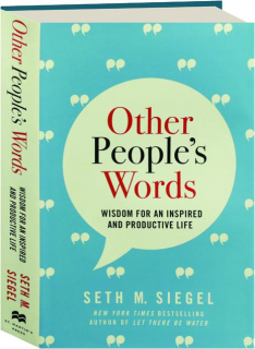 OTHER PEOPLE'S WORDS: Wisdom for an Inspired and Productive Life