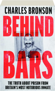BEHIND BARS: The Truth About Prison from Britain's Most Notorious Inmate