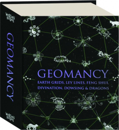GEOMANCY: Earth Grids, Ley Lines, Feng Shui, Divination, Dowsing & Dragons