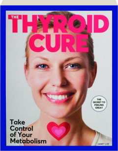 THE THYROID CURE: Take Control of Your Metabolism