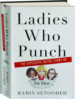 LADIES WHO PUNCH: The Explosive Inside Story of <I>The View</I>