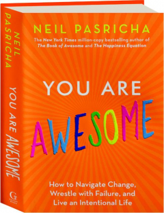 YOU ARE AWESOME: How to Navigate Change, Wrestle with Failure, and Live an Intentional Life