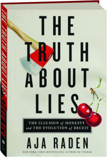 THE TRUTH ABOUT LIES: The Illusion of Honesty and the Evolution of Deceit