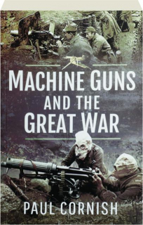 MACHINE GUNS AND THE GREAT WAR