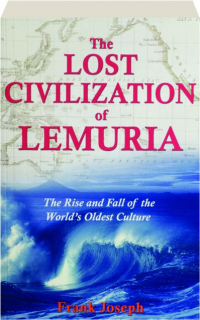THE LOST CIVILIZATION OF LEMURIA: The Rise and Fall of the World's Oldest Culture