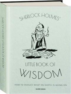 SHERLOCK HOLMES' LITTLE BOOK OF WISDOM