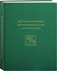 AGRICULTURAL SUSTAINABILITY AND ENVIRONMENTAL CHANGE AT ANCIENT GORDION