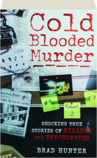 COLD BLOODED MURDER: Shocking True Stories of Killers and Psychopaths
