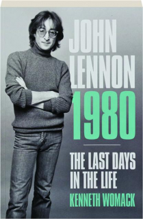 JOHN LENNON 1980: The Last Days in the Life