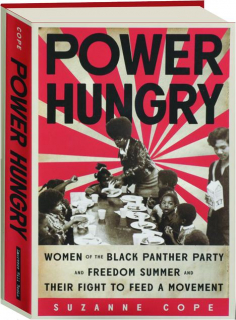 POWER HUNGRY: Women of the Black Panther Party and Freedom Summer and Their Fight to Feed a Movement