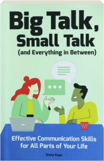 BIG TALK, SMALL TALK (AND EVERYTHING IN BETWEEN)