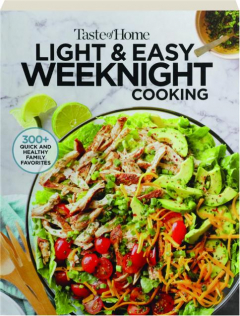 <I>TASTE OF HOME</I> LIGHT & EASY WEEKNIGHT COOKING: 300+ Quick and Healthy Family Favorites