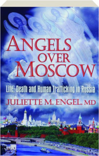 ANGELS OVER MOSCOW: Life, Death and Human Trafficking in Russia