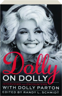 DOLLY ON DOLLY: Interviews and Encounters with Dolly Parton