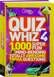 QUIZ WHIZ 4: 1,000 Super Fun Mind-Bending Totally Awesome Trivia Questions