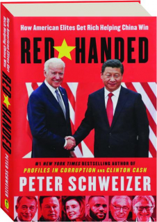 RED-HANDED: How American Elites Get Rich Helping China Win