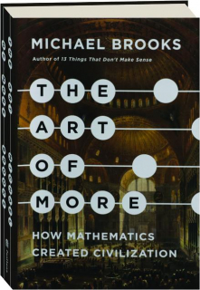 THE ART OF MORE: How Mathematics Created Civilization