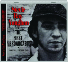 STEVIE RAY VAUGHAN: The First Broadcast