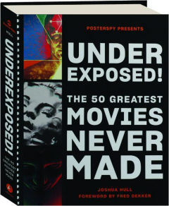 UNDEREXPOSED! The 50 Greatest Movies Never Made