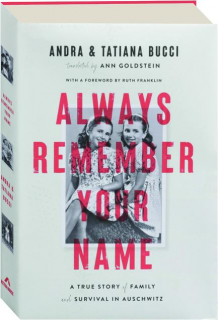 ALWAYS REMEMBER YOUR NAME: A True Story of Family and Survival in Auschwitz
