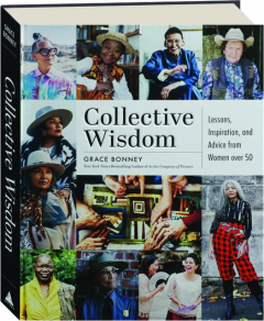 COLLECTIVE WISDOM: Lessons, Inspiration, and Advice from Women over 50