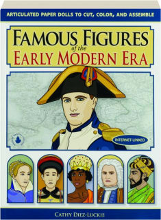FAMOUS FIGURES OF THE EARLY MODERN ERA: Articulated Paper Dolls to Cut, Color, and Assemble