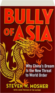 BULLY OF ASIA: Why China's Dream Is the New Threat to World Order