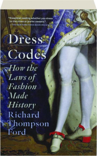 DRESS CODES: How the Laws of Fashion Made History