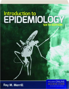 INTRODUCTION TO EPIDEMIOLOGY, SIXTH EDITION