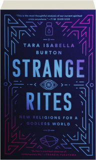 STRANGE RITES: New Religions for a Godless World