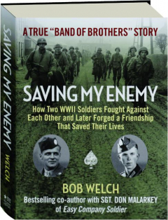 SAVING MY ENEMY: A True "Band of Brothers" Story